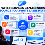 What Services Can Agencies Outsource to a White Label Partner?